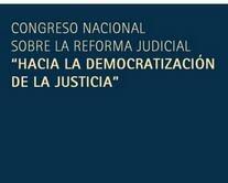 Congreso nacional sobre la reforma judicial Congreso nacional sobre la reforma judicial