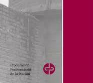 Procuración Penitenciaria de la Nación Procuración Penitenciaria de la Nación