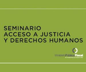 Seminario de Acceso a Justicia y Derechos Humanos FOTO: MPFCABA Seminario de Acceso a Justicia y Derechos Humanos FOTO: MPFCABA
